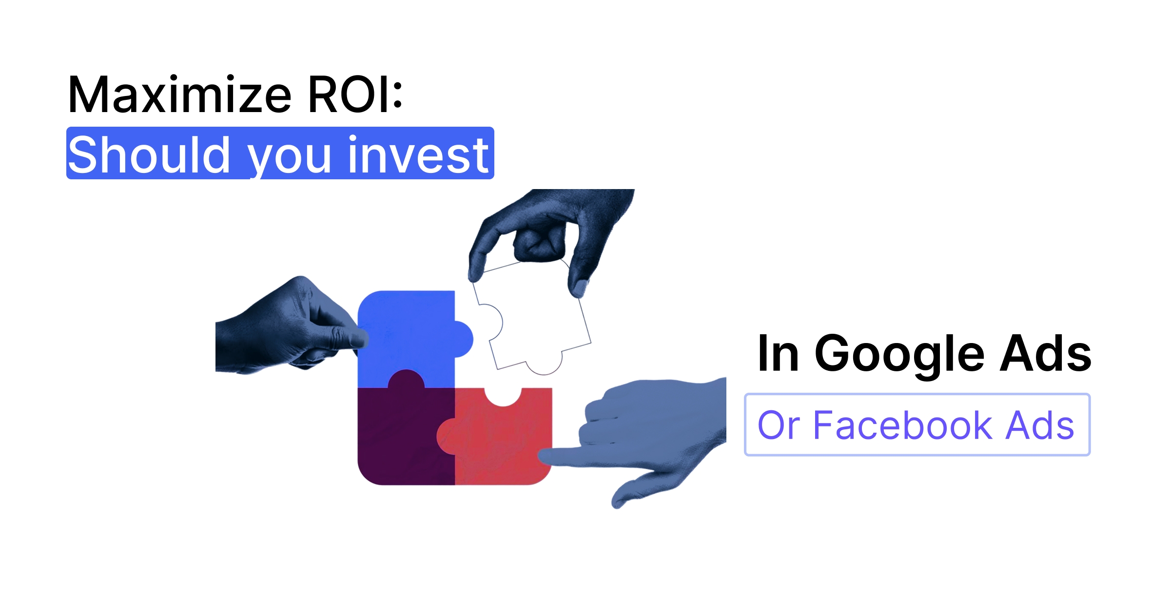 Facebook Ads vs Google Ads: Which Is Better for ROI? image