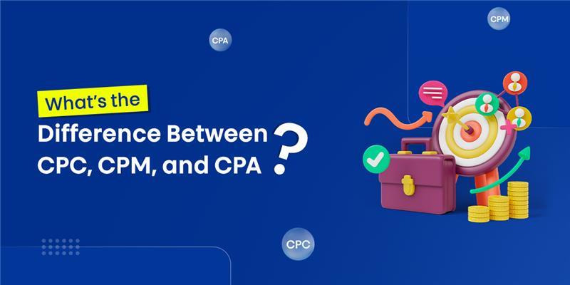 CPC vs. CPM vs. CPA: Which Saves Your Money in 2025? image