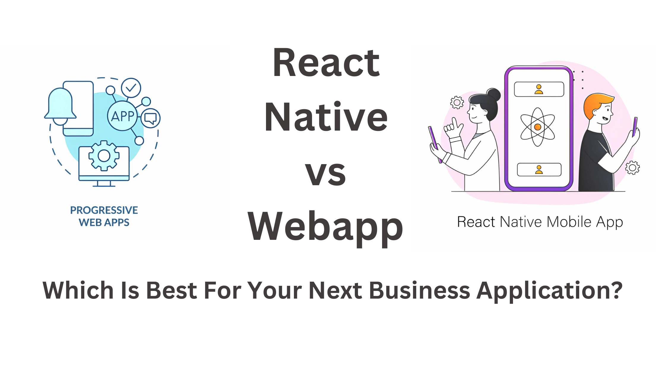 Progressive Webapp vs React Native: Which Is Appropriate For App Development? image